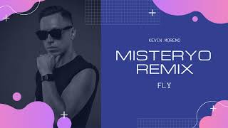 Kevin Moreno - Fly (MISTERYO Remix)