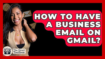 How To Have A Business Email On Gmail? - TheEmailToolbox.com