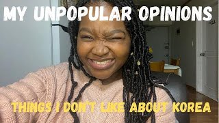 My Unpopular Opinions about South Korea | Things I don&#39;t like