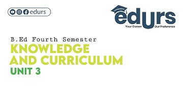 Knowledge and Curriculum: Unit 3