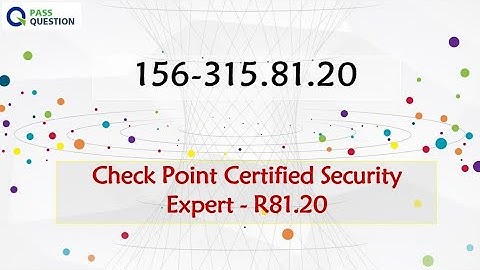 CCSE R81.20 156-315.81.20 Exam Questions - Check Point Certified Security Expert R81.20