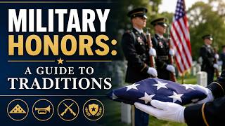 Military Honors: A Guide To Traditions