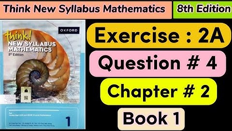 Exercise 2A question 4 , book 1 | 8th Edition think new syllabus mathematics book 1 chapter 2 |d1