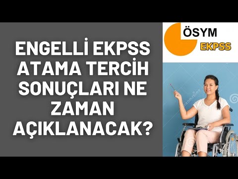 ENGELLİ EKPSS ATAMA TERCİH SONUÇLARI NE ZAMAN AÇIKLANACAK?