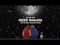 Heer ranjha  lost stories  somanshu remix  bhuvan bam  official visualiser