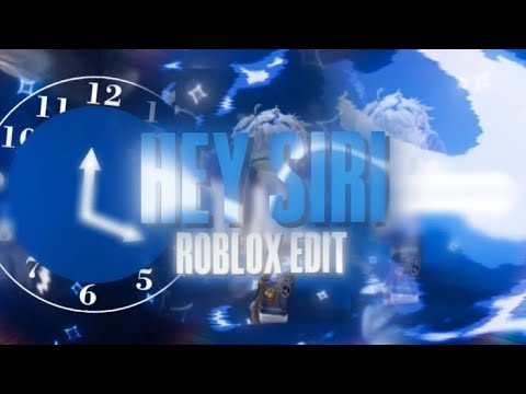 HEY SIRI 💙 // ROBLOX EDIT