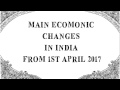 Indian Economy Changes After 1 April 2017 | What change After GST and More