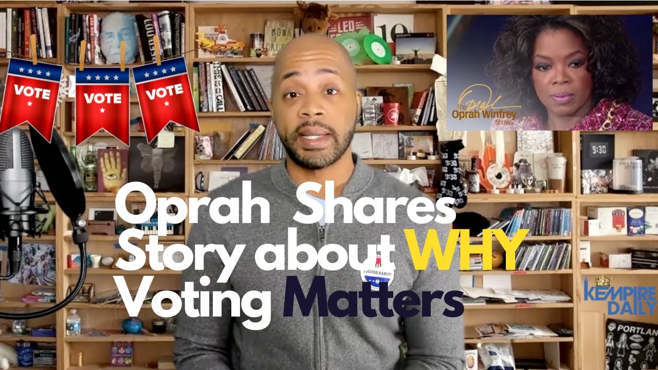 Oprah Tells Story About Why VOTING Matters | KEMPIRE DAILY