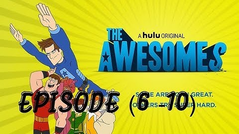 The Awesomes Season 1 Episode (6 to 10)