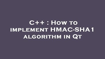 C++ : How to implement HMAC-SHA1 algorithm in Qt