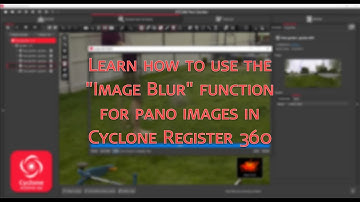 Check out the new "Image Blur" tool in Leica Cyclone REGISTER 360 2021