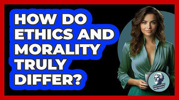 How Do Ethics And Morality Truly Differ? - Philosophy Beyond