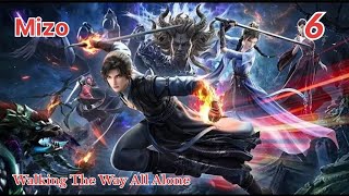 Walking The Way All Alone Mizo Recap Part 6⚡| Donghua Mizo Recap ⚡ Mizo Recap Video 