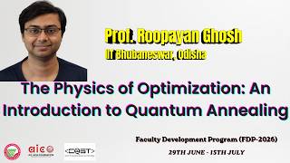 The Physics of Optimization: An Introduction to Quantum Annealing | Prof. Roopayan Ghosh