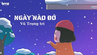 NGÀY NÀO ĐÓ - Võ Trọng Trí (Remix) l Video Lyrics l CHUYỆN CHÀNG TOM