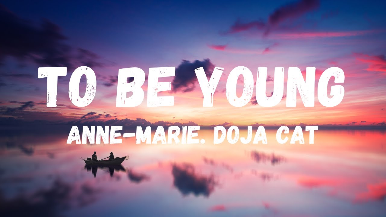 Anne-Marie, Doja Cat - To Be Young (Lyrics)