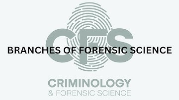 BRANCHES OF FORENSIC SCIENCE