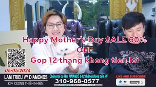Livestream LAM TRIEU VY kim cuong BIG MOTHER’S SALE 60% OFF góp 12 thang no interst 5:00PM 05/05/24