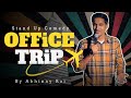 Office trip  stand up comedy by abhinay rai