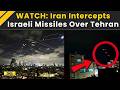 Israel Iran War Iran Intercepts Israeli Missiles Over Tehran Iran Israel War