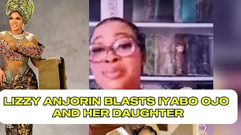 LIZZY ANJORIN BLASTS IYABO OJO AND HER DAUGHTER OVER WEDDING DRAMA