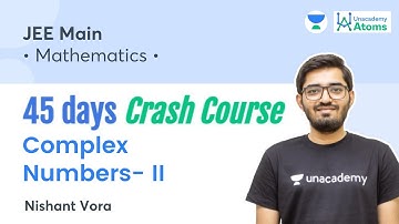 Complex Numbers | Part 2 | 45 Days Crash Course | Unacademy Atoms | Nishant Vora