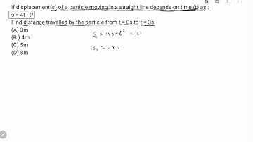 If displacement(s) of a particle moving in a straight line depends on time (t) as :s = 4t - t²...