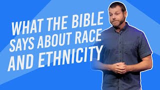 What the Bible Says About Race and Ethnicity