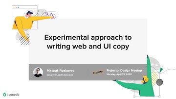 Experimental Approach to Writing Web & UI Copy - Matous Roskovec (Avocode) at Projector Meetup #13