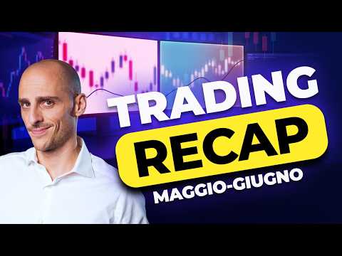 Video Trading recap Maggio-Giugno 2026
