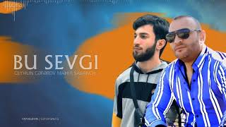 Ceyhun Ceferov ft Mahir Sabanov - Bu Sevgi 2022 (Yeni Mahni) Resimi