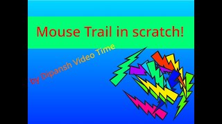 Mouse Trail on Scratch ! Dipansh Video Time Scratch