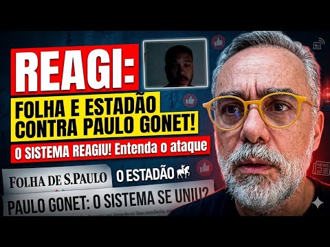 REAGI: FOLHA E ESTADÃO CONTRA PAULO GONET! O sistema rachou? (React André Marsiglia)