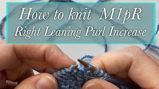 How to Knit M1pR - Right Leaning Increase on the Purl Side