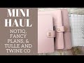 PLANNER HAUL | Notiq, Fancy Plans Co, & Tulle and Twine