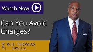 Can You Avoid Charges  | Georgia White Collar Criminal Defense Attorney | W.H. Thomas Firm