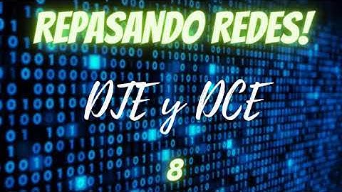 REPASANDO REDES 8   Requisitos para tener una red   DCE y DTE