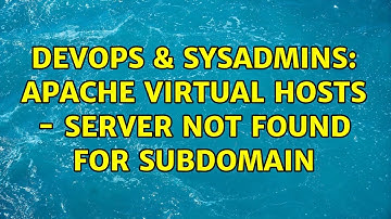 DevOps & SysAdmins: apache virtual hosts - server not found for subdomain (2 Solutions!!)