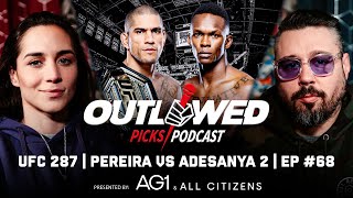 UFC 287 Alex Pereira vs Israel Adesanya 2 | Outlawed Picks Podcast | Episode #68