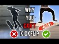 Why You CAN'T Kickflip! | Common Mistakes Explained!