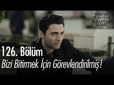 Bizi bitirmek için görevlendirilmiş! - Eşkıya Dünyaya Hükümdar Olmaz 126. Bölüm