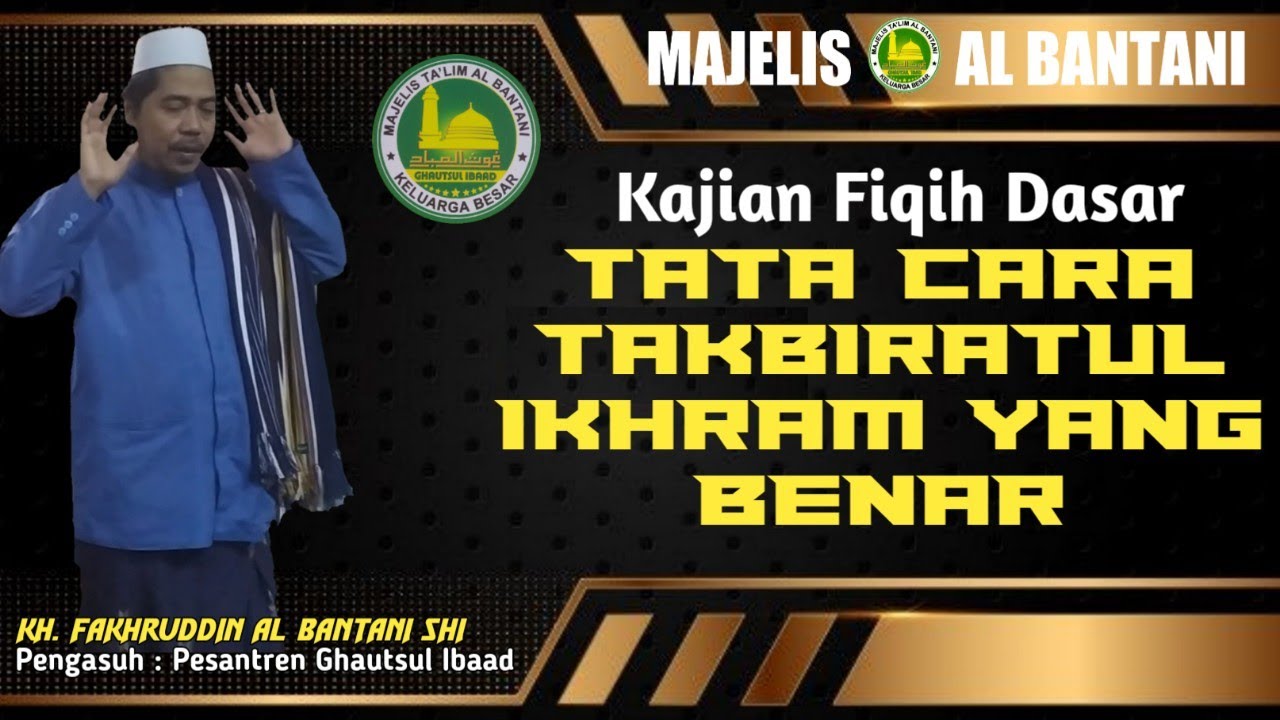 #03 RUKUN SHALAT YANG KE 2 || TAKBIRATUL IHRAM || KH. FAKHRUDDIN AL BANTANI SHI