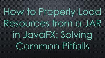 How to Properly Load Resources from a JAR in JavaFX: Solving Common Pitfalls