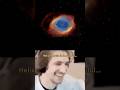 Helix nebula with scary soundshorts cosmos space astronomy fypviral