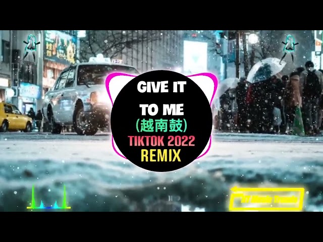 Give It To Me 越南鼓 (Bred Remix Tiktok 2022) DJ抖音版 - Aa Boom | Hot Trend Tiktok Douyin -Give To Me Ver class=