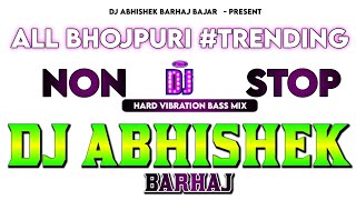 All #Trending #Bhojpuri Viral #NonStop Song Hard Vibration JBL Bass Mix Dj Abhishek Barhaj