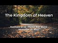2022-11-13  The Kingdom of Heaven (Matthew 3:1-12) - Pastor Ron Stone