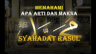 APA ARTI  DAN MAKNA YANG TERKANDUNG DALAM SYAHADAT RASUL #PQ RamaSinta