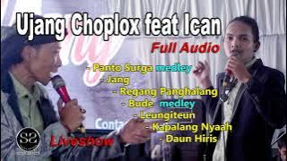 UJANG CHOPLOX feat ICAN || Liveshow PASIR LUYU || FULL AUDIO