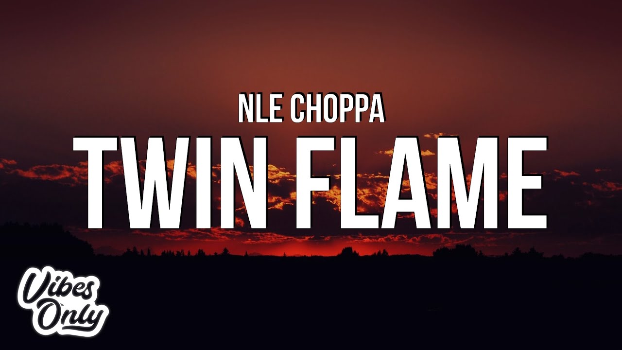 NLE Choppa Twin Flame (Lyrics) YouTube